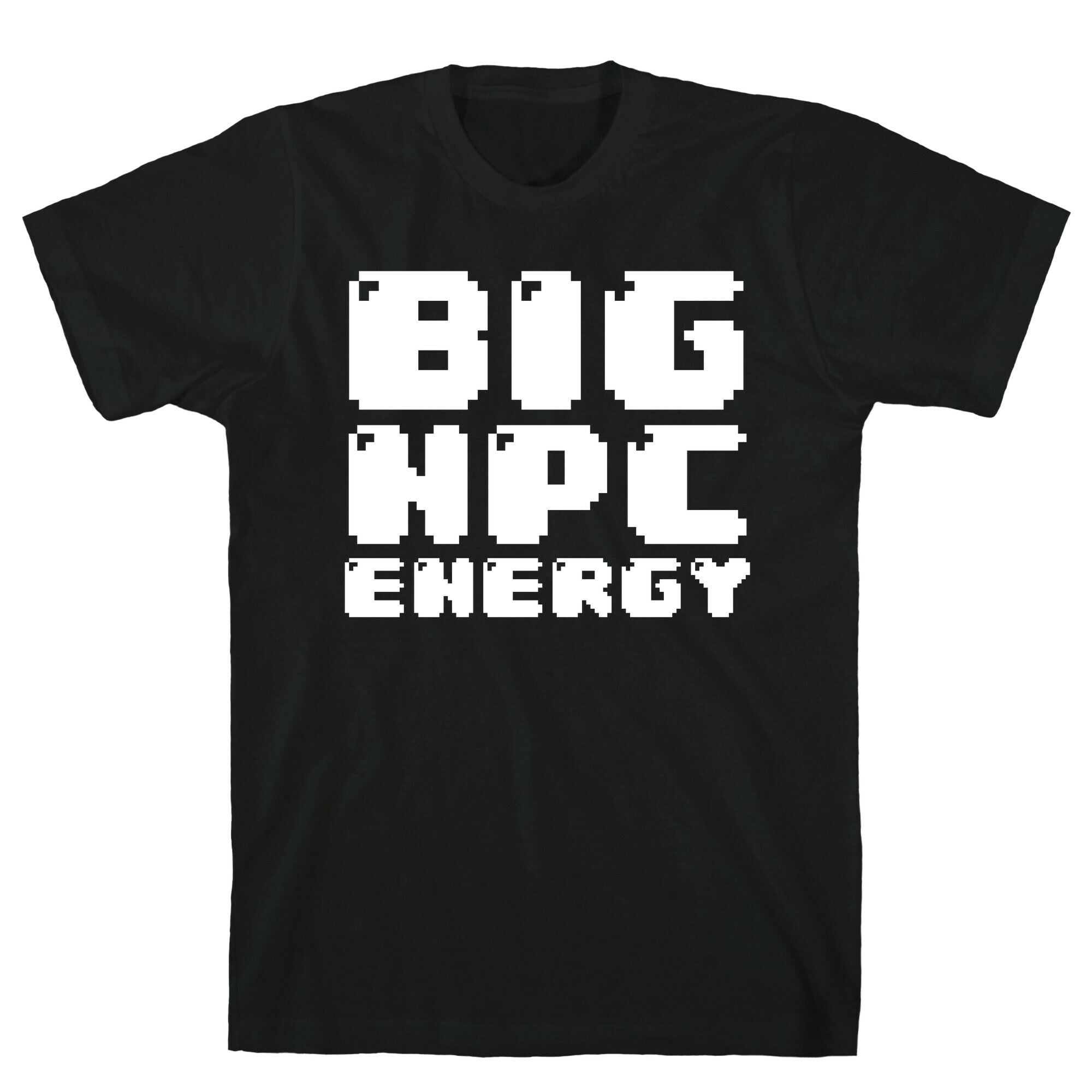 Big NPC Energy T-Shirt